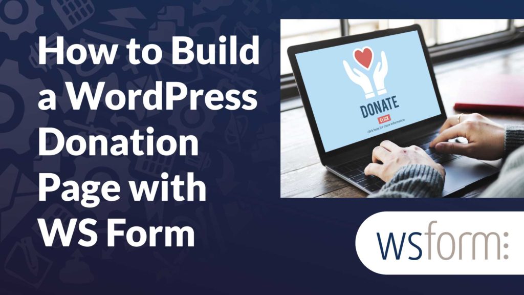 How to Build a WordPress Donation Page with WS Form