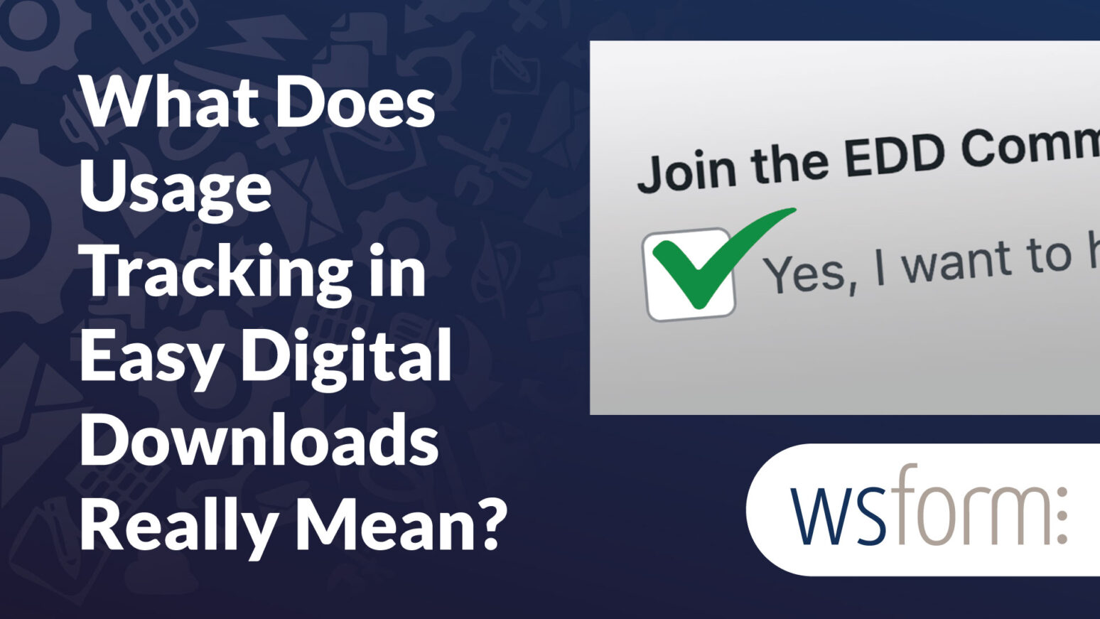 What Does Usage Tracking in Easy Digital Downloads Really Mean? - WS Form